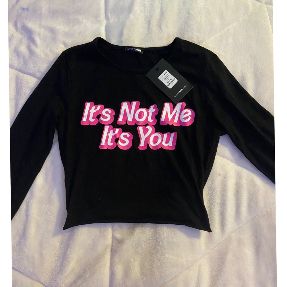 It’s not me it’s you fashion nova top